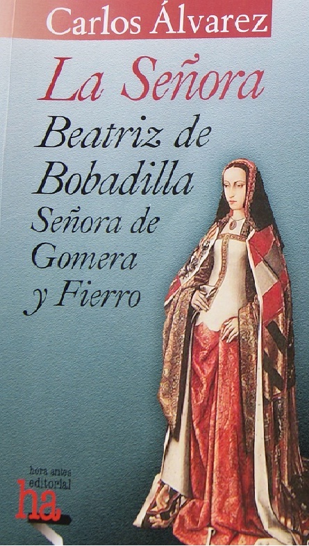 Portada del libro La señora :Beatriz de Bobadilla, Señora de Gomera y Fierro 